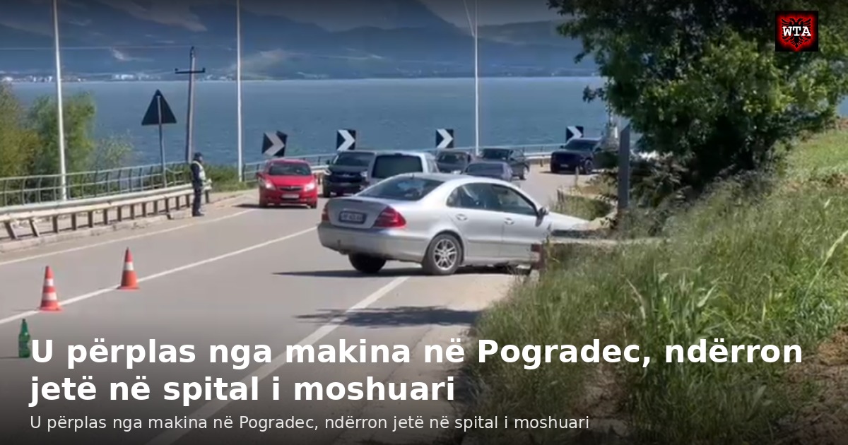 U përplas nga makina në Pogradec, ndërron jetë në spital i moshuari