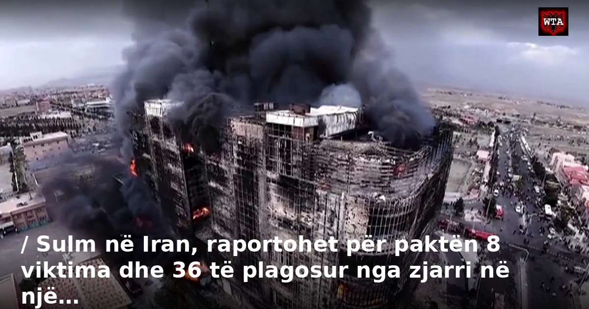 / Sulm në Iran, raportohet për paktën 8 viktima dhe 36 të plagosur nga zjarri në një…