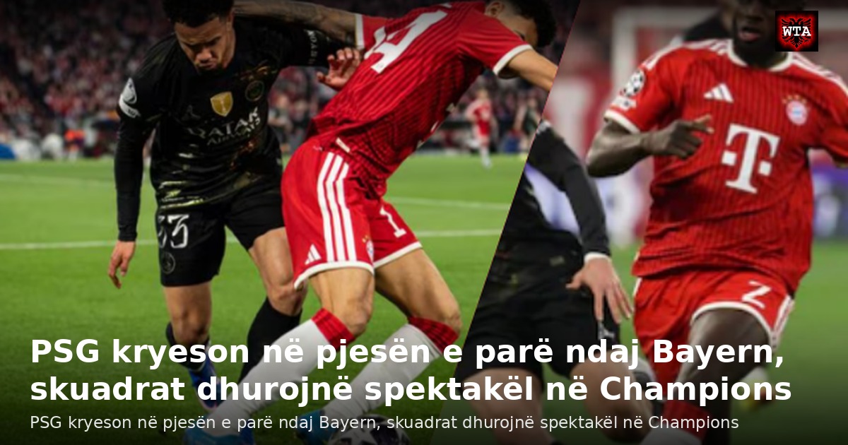 PSG kryeson në pjesën e parë ndaj Bayern, skuadrat dhurojnë spektakël në Champions
