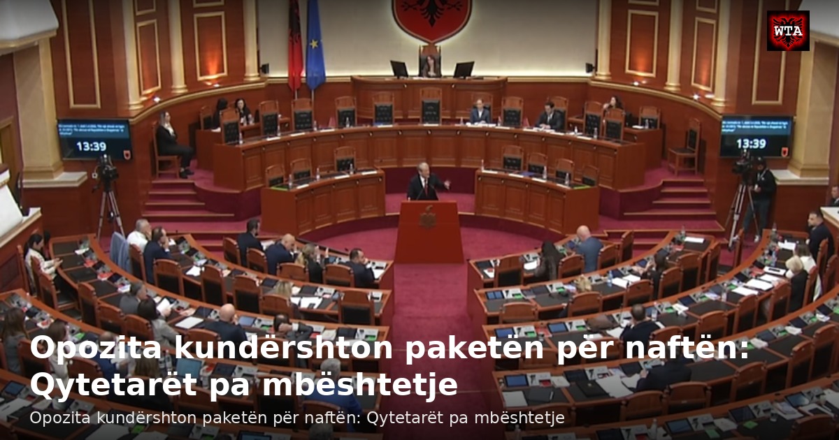 Opozita kundërshton paketën për naftën: Qytetarët pa mbështetje
