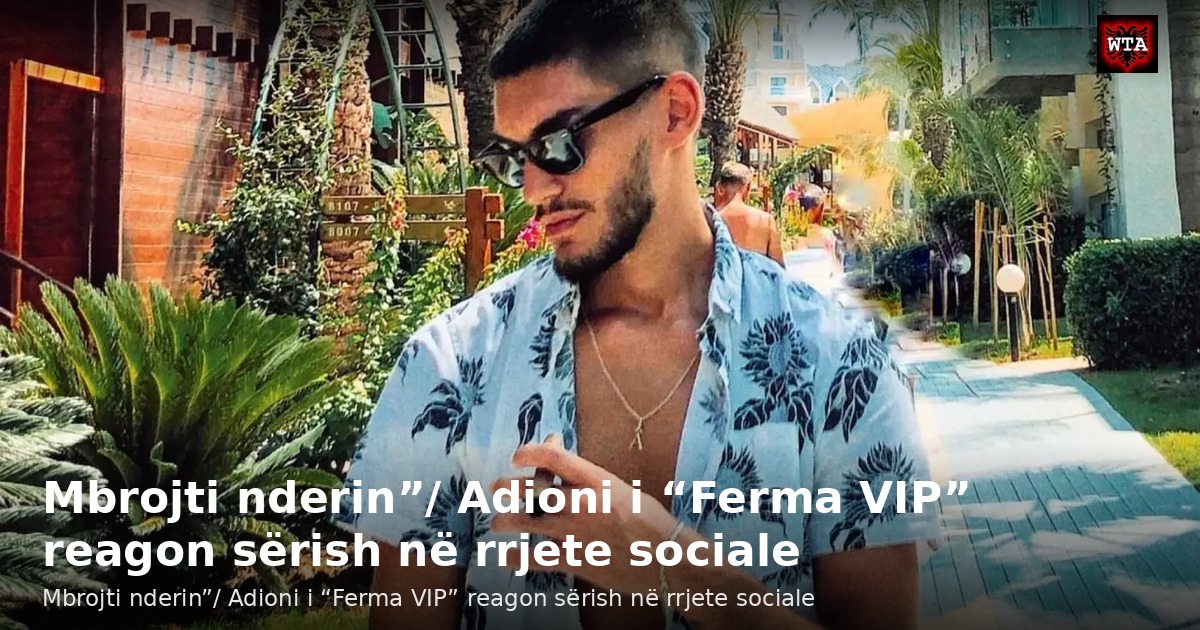 Mbrojti nderin”/ Adioni i “Ferma VIP” reagon sërish në rrjete sociale