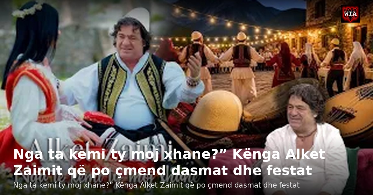 Nga ta kemi ty moj xhane?” Kënga Alket Zaimit që po çmend dasmat dhe festat