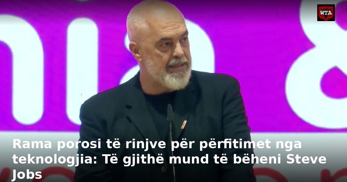 Rama porosi të rinjve për përfitimet nga teknologjia: Të gjithë mund të bëheni Steve Jobs