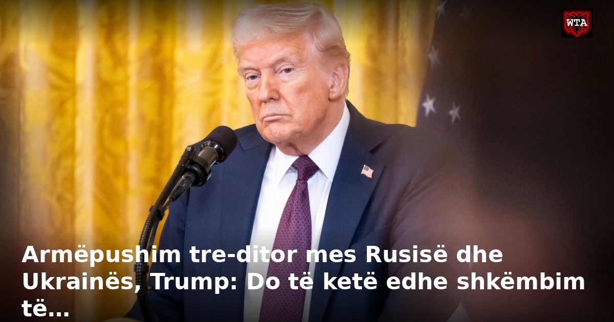 Armëpushim tre-ditor mes Rusisë dhe Ukrainës, Trump: Do të ketë edhe shkëmbim të…