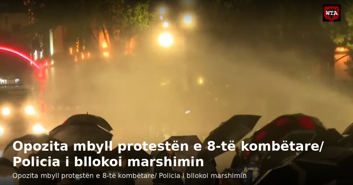 Opozita mbyll protestën e 8-të kombëtare/ Policia i bllokoi marshimin