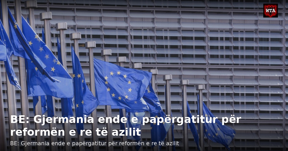 BE: Gjermania ende e papërgatitur për reformën e re të azilit