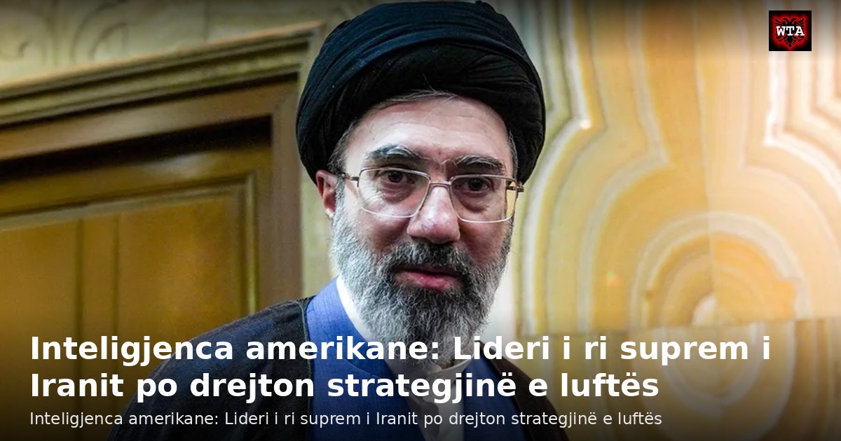 Inteligjenca amerikane: Lideri i ri suprem i Iranit po drejton strategjinë e luftës