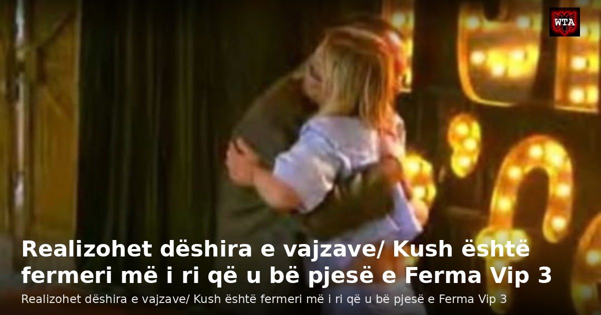 Realizohet dëshira e vajzave/ Kush është fermeri më i ri që u bë pjesë e Ferma Vip 3