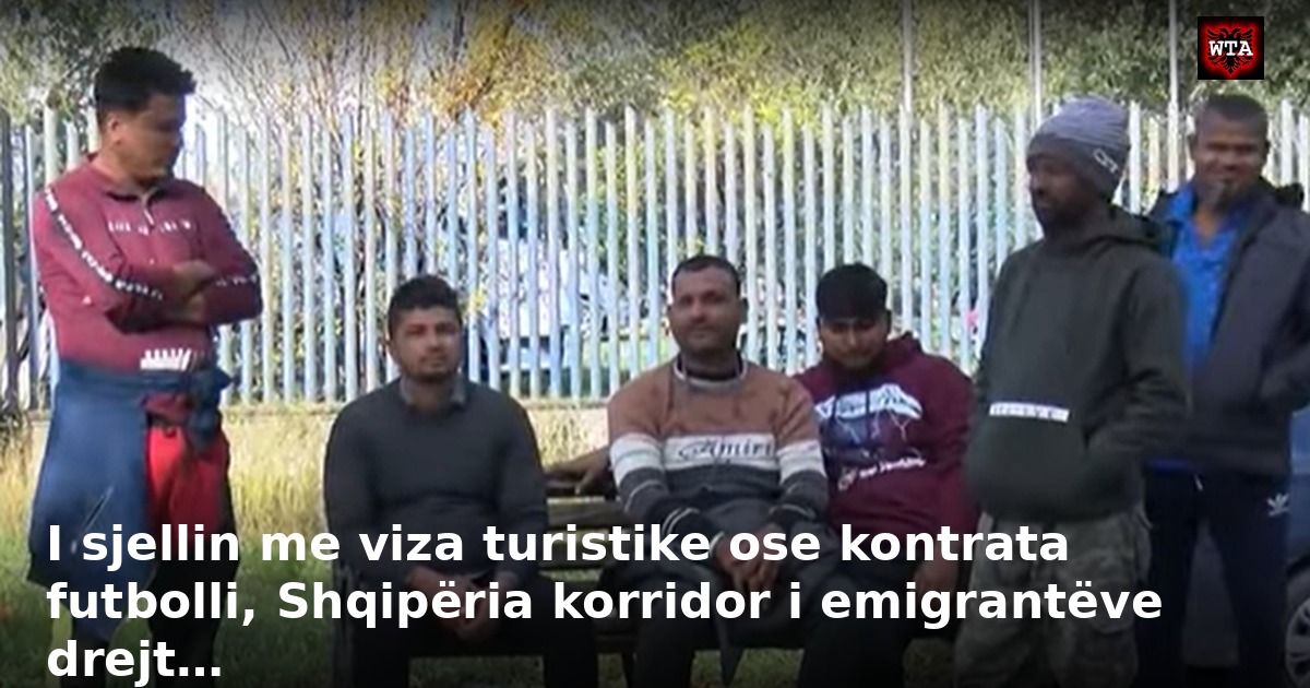 I sjellin me viza turistike ose kontrata futbolli, Shqipëria korridor i emigrantëve drejt…