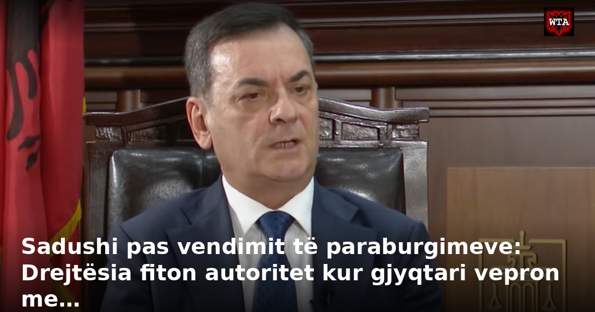 Sadushi pas vendimit të paraburgimeve: Drejtësia fiton autoritet kur gjyqtari vepron me…