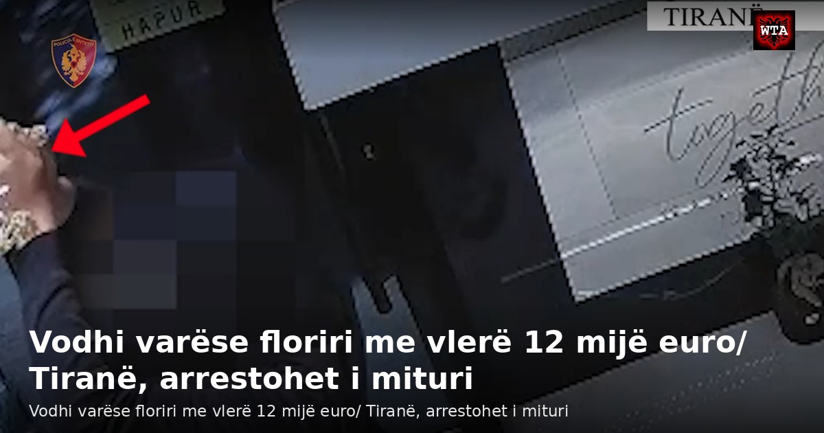 Vodhi varëse floriri me vlerë 12 mijë euro/ Tiranë, arrestohet i mituri