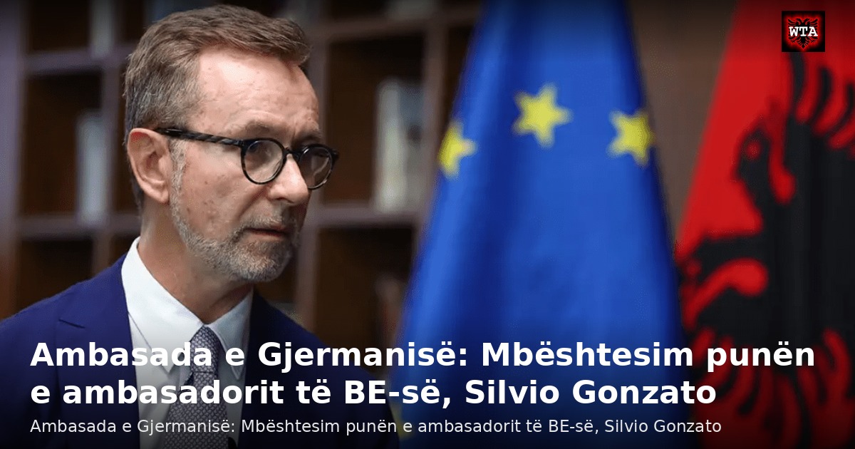 Ambasada e Gjermanisë: Mbështesim punën e ambasadorit të BE-së, Silvio Gonzato