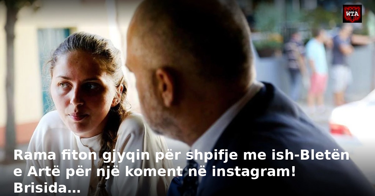 Rama fiton gjyqin për shpifje me ish-Bletën e Artë për një koment në instagram! Brisida…