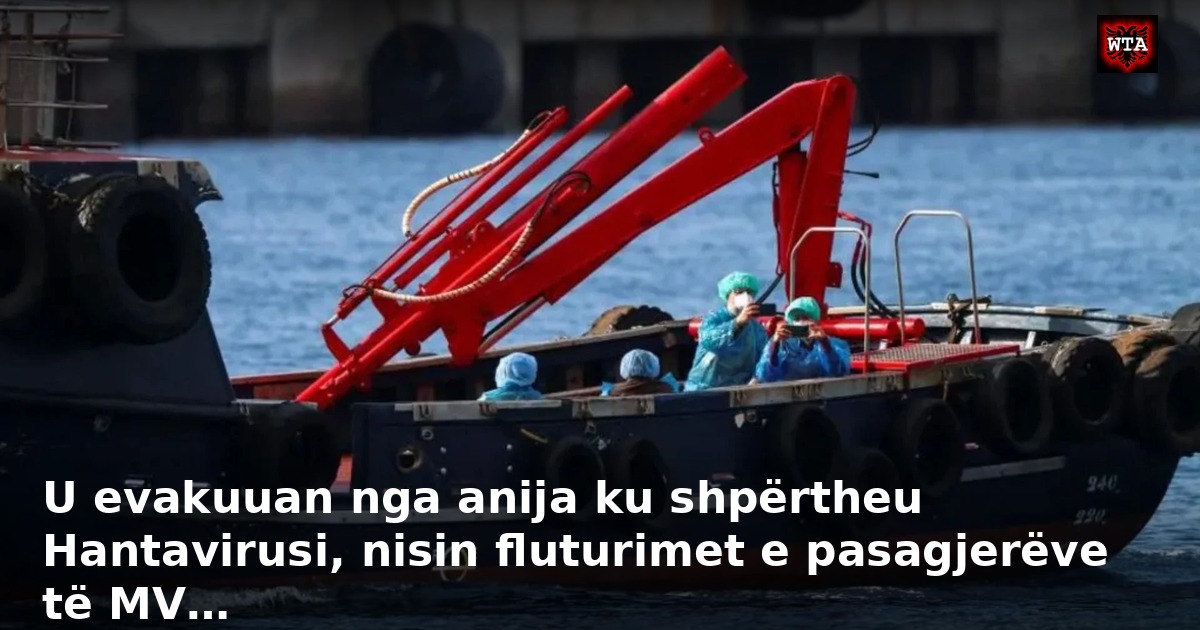 U evakuuan nga anija ku shpërtheu Hantavirusi, nisin fluturimet e pasagjerëve të MV…
