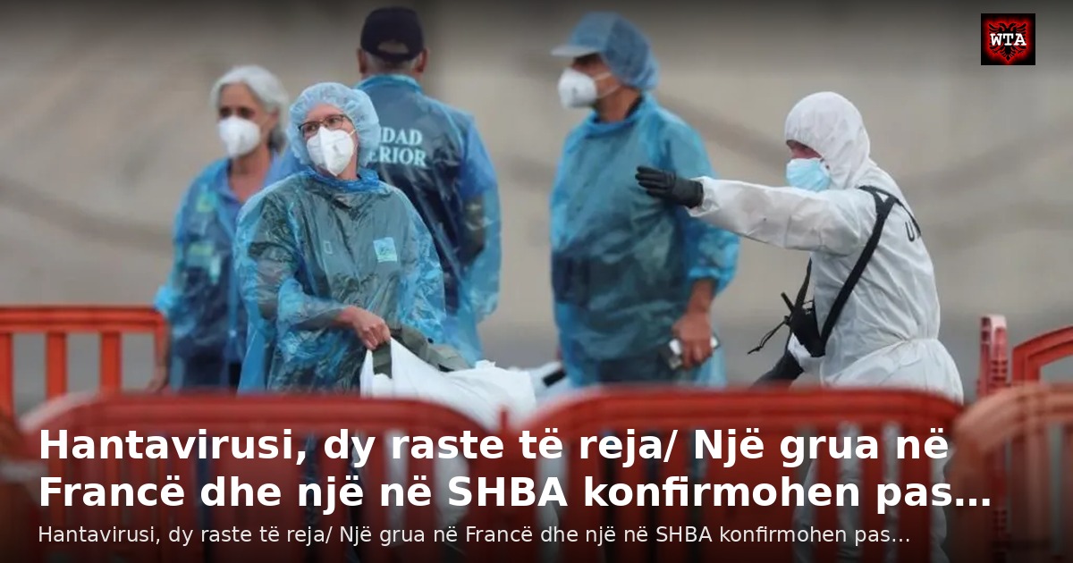 Hantavirusi, dy raste të reja/ Një grua në Francë dhe një në SHBA konfirmohen pas…