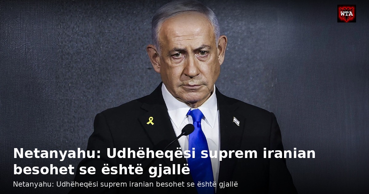 Netanyahu: Udhëheqësi suprem iranian besohet se është gjallë