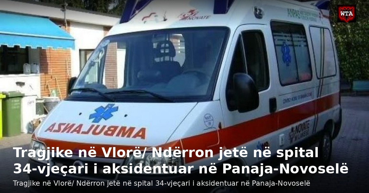 Tragjike në Vlorë/ Ndërron jetë në spital 34-vjeçari i aksidentuar në Panaja-Novoselë