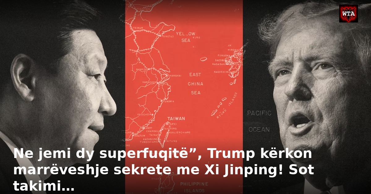 Ne jemi dy superfuqitë”, Trump kërkon marrëveshje sekrete me Xi Jinping! Sot takimi…