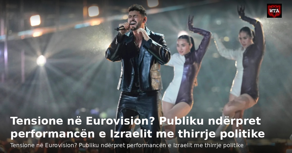Tensione në Eurovision? Publiku ndërpret performancën e Izraelit me thirrje politike