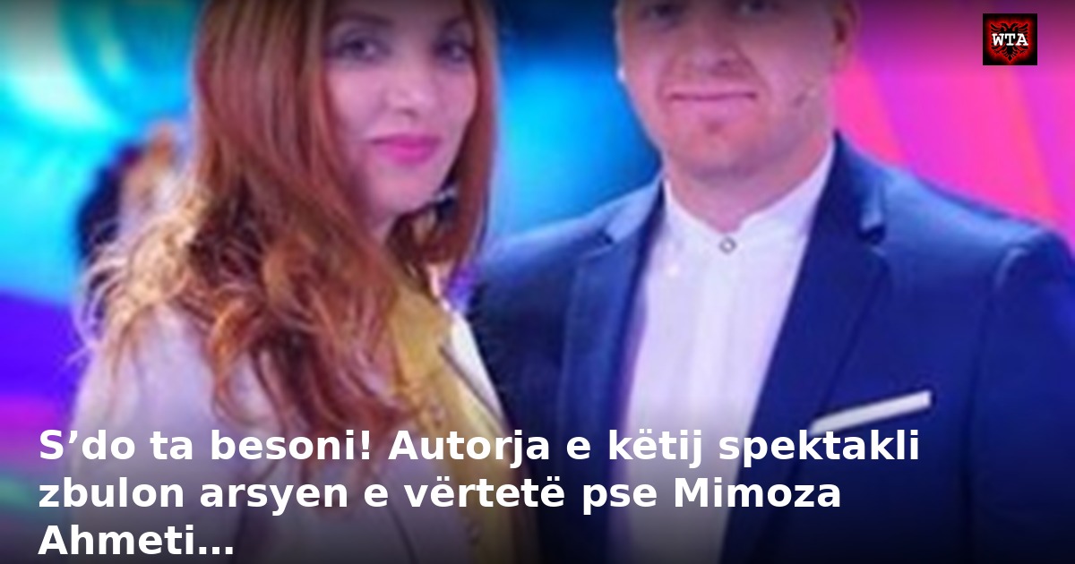 S’do ta besoni! Autorja e këtij spektakli zbulon arsyen e vërtetë pse Mimoza Ahmeti…