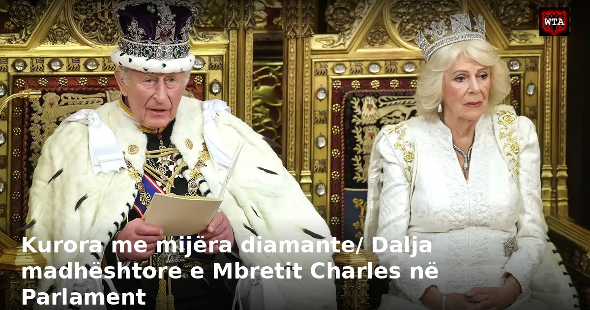 Kurora me mijëra diamante/ Dalja madhështore e Mbretit Charles në Parlament