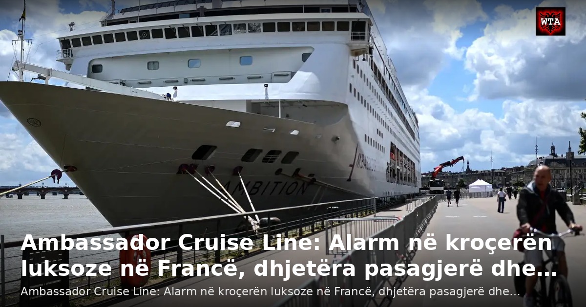 Ambassador Cruise Line: Alarm në kroçerën luksoze në Francë, dhjetëra pasagjerë dhe…