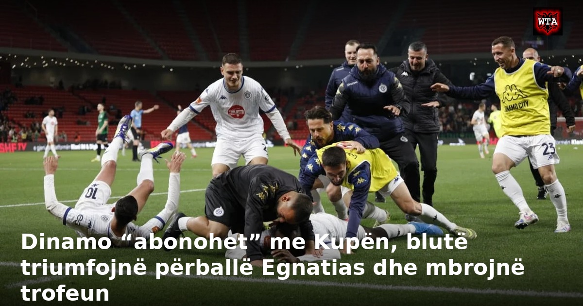 Dinamo “abonohet” me Kupën, blutë triumfojnë përballë Egnatias dhe mbrojnë trofeun