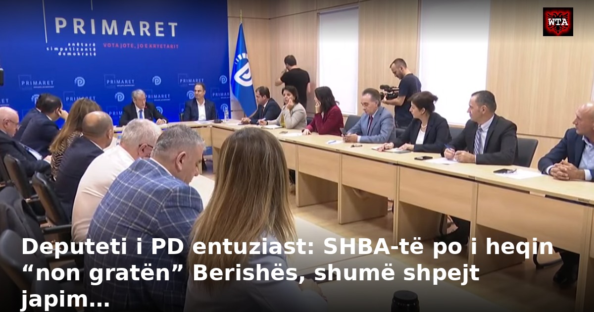 Deputeti i PD entuziast: SHBA-të po i heqin “non gratën” Berishës, shumë shpejt japim…