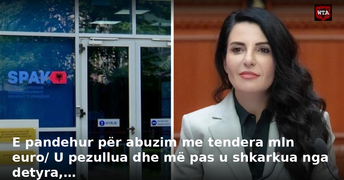 E pandehur për abuzim me tendera mln euro/ U pezullua dhe më pas u shkarkua nga detyra,…