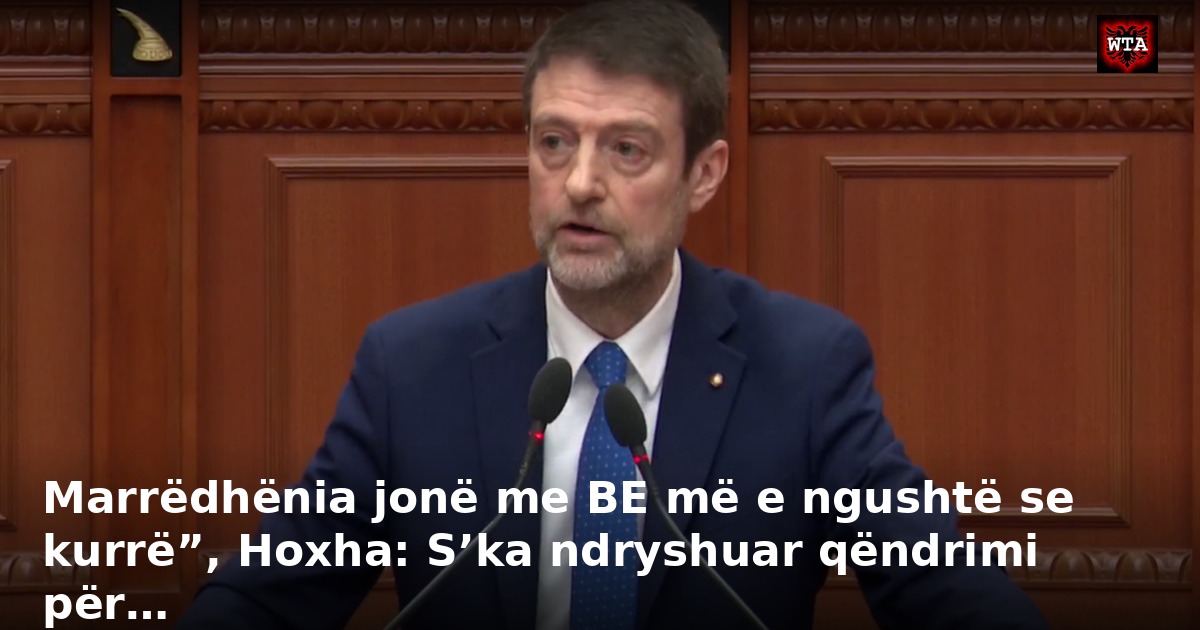 Marrëdhënia jonë me BE më e ngushtë se kurrë”, Hoxha: S’ka ndryshuar qëndrimi për…
