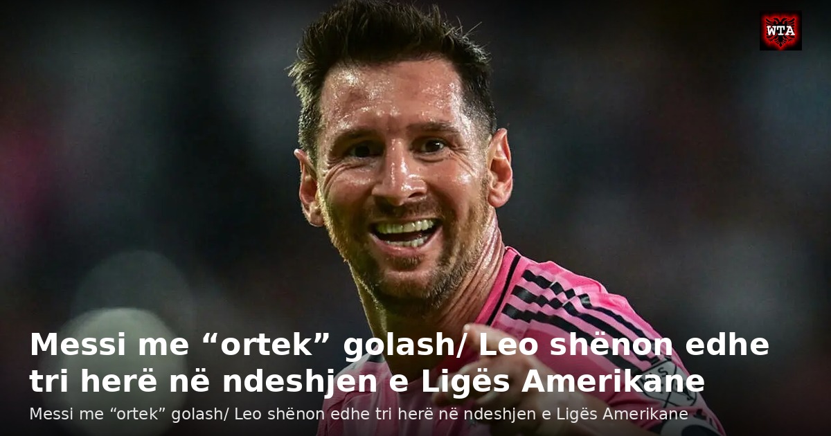 Messi me “ortek” golash/ Leo shënon edhe tri herë në ndeshjen e Ligës Amerikane