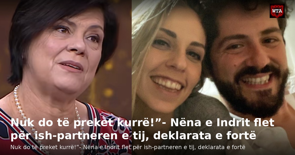 Nuk do të preket kurrë!”- Nëna e Indrit flet për ish-partneren e tij, deklarata e fortë