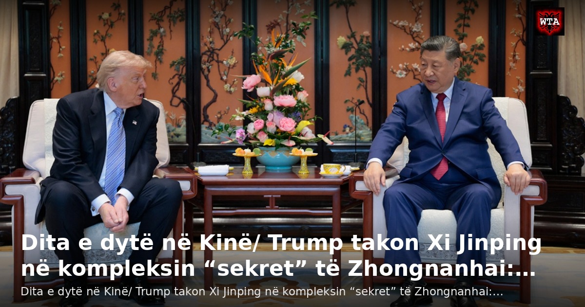 Dita e dytë në Kinë/ Trump takon Xi Jinping në kompleksin “sekret” të Zhongnanhai:…