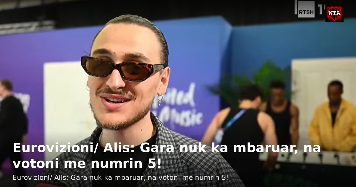 Eurovizioni/ Alis: Gara nuk ka mbaruar, na votoni me numrin 5!