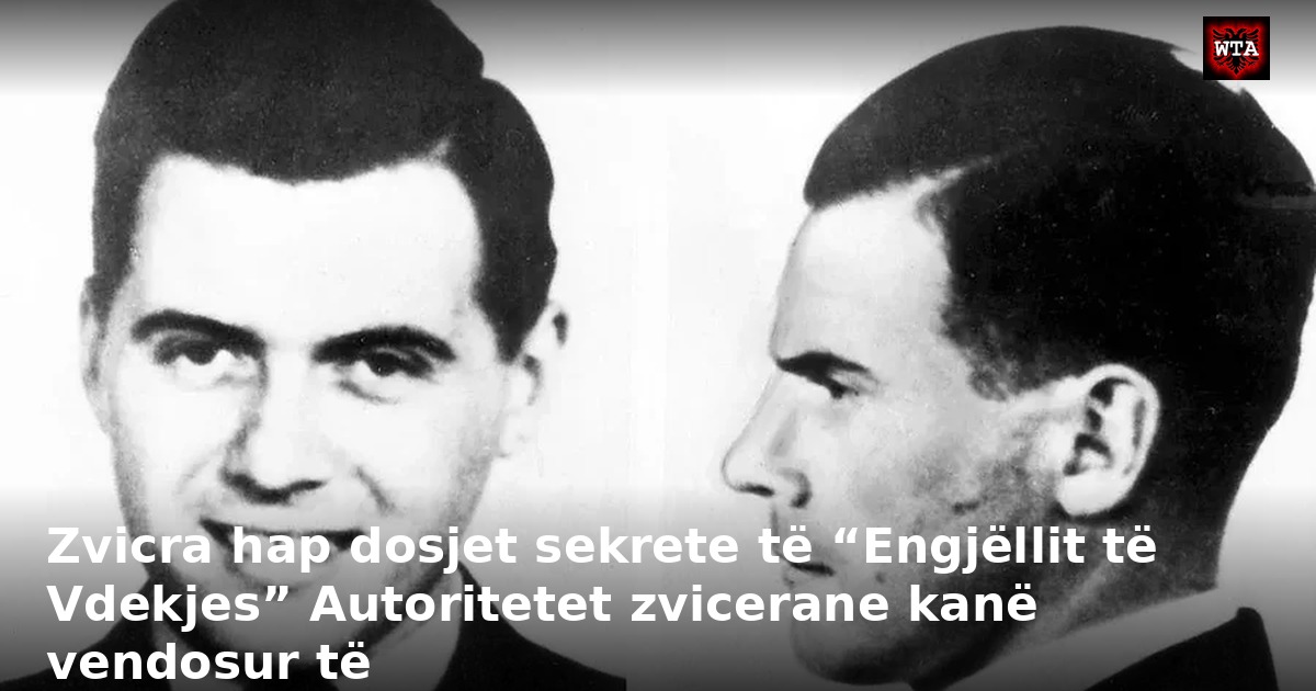 Zvicra hap dosjet sekrete të “Engjëllit të Vdekjes” Autoritetet zvicerane kanë vendosur të