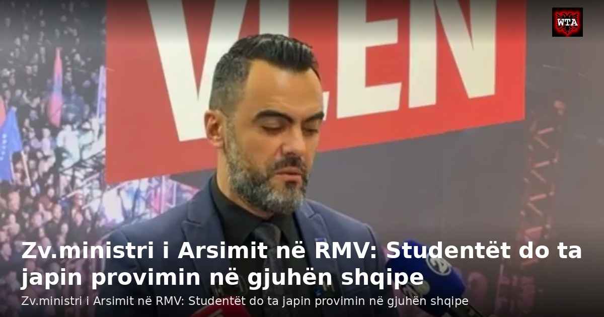 Zv.ministri i Arsimit në RMV: Studentët do ta japin provimin në gjuhën shqipe