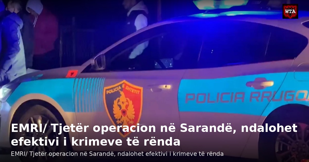 EMRI/ Tjetër operacion në Sarandë, ndalohet efektivi i krimeve të rënda