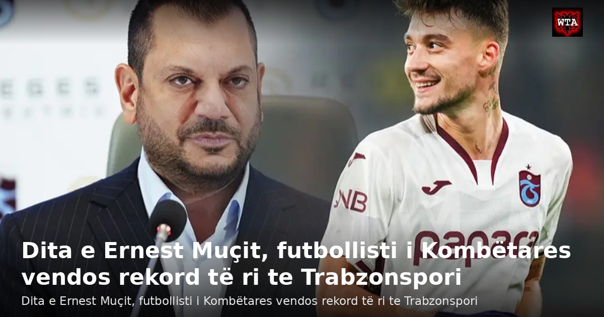 Dita e Ernest Muçit, futbollisti i Kombëtares vendos rekord të ri te Trabzonspori