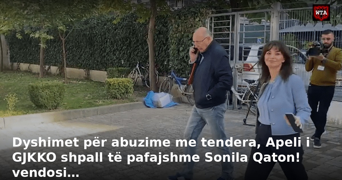 Dyshimet për abuzime me tendera, Apeli i GJKKO shpall të pafajshme Sonila Qaton! vendosi…