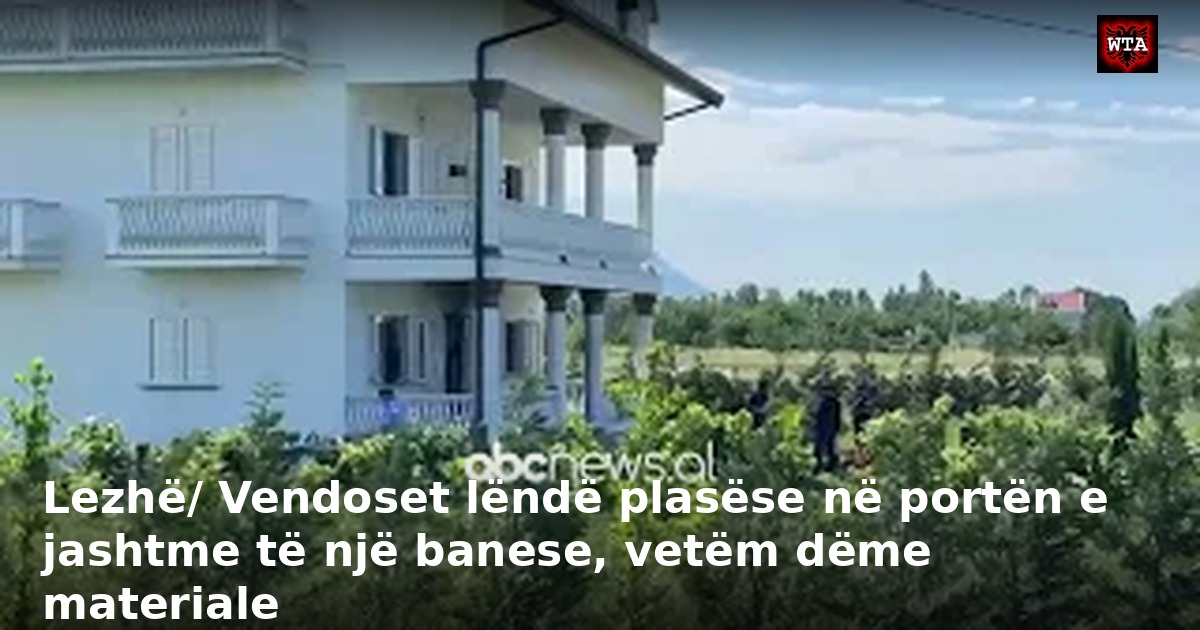 Lezhë/ Vendoset lëndë plasëse në portën e jashtme të një banese, vetëm dëme materiale