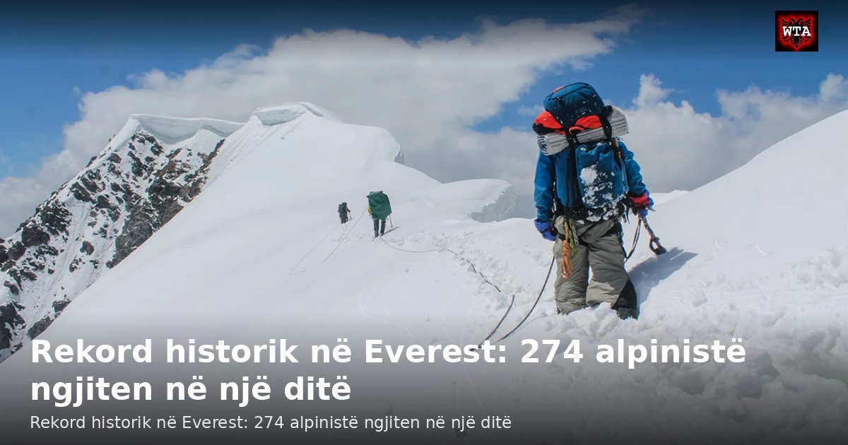 Rekord historik në Everest: 274 alpinistë ngjiten në një ditë