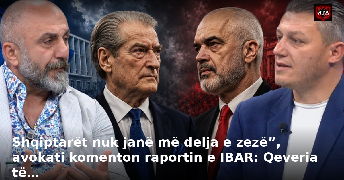 Shqiptarët nuk janë më delja e zezë”, avokati komenton raportin e IBAR: Qeveria të…