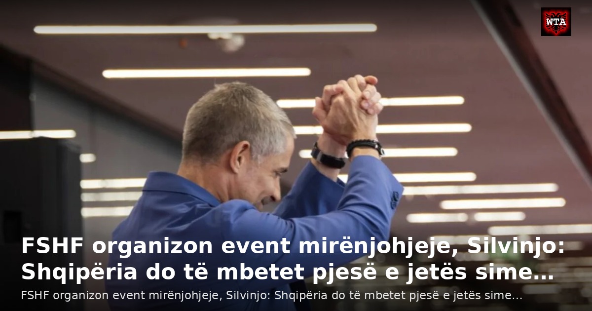 FSHF organizon event mirënjohjeje, Silvinjo: Shqipëria do të mbetet pjesë e jetës sime…