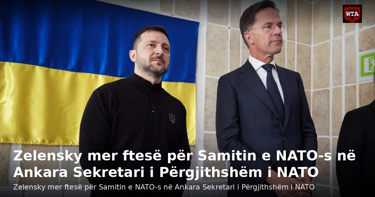 Zelensky mer ftesë për Samitin e NATO-s në Ankara Sekretari i Përgjithshëm i NATO