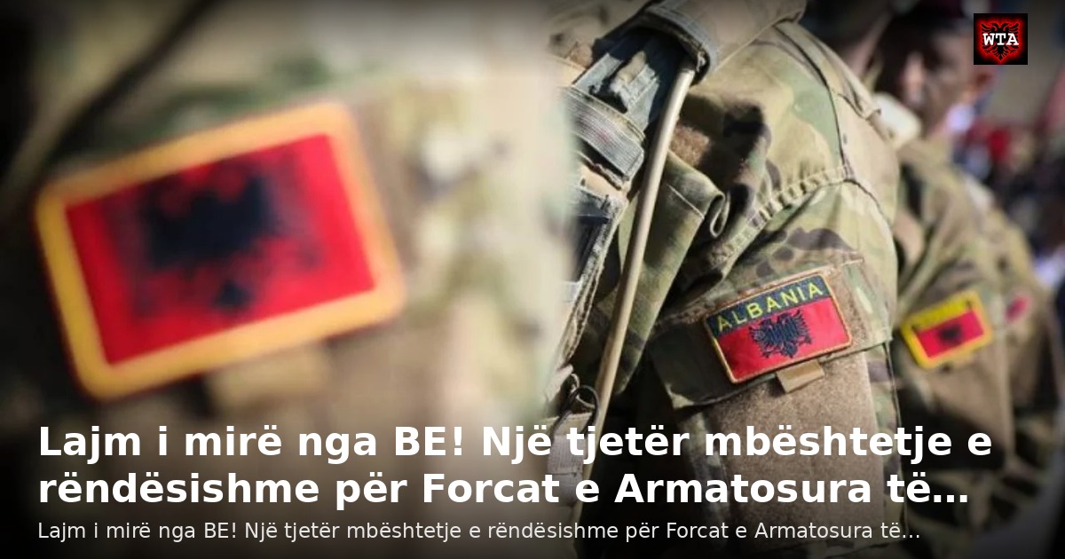 Lajm i mirë nga BE! Një tjetër mbështetje e rëndësishme për Forcat e Armatosura të…
