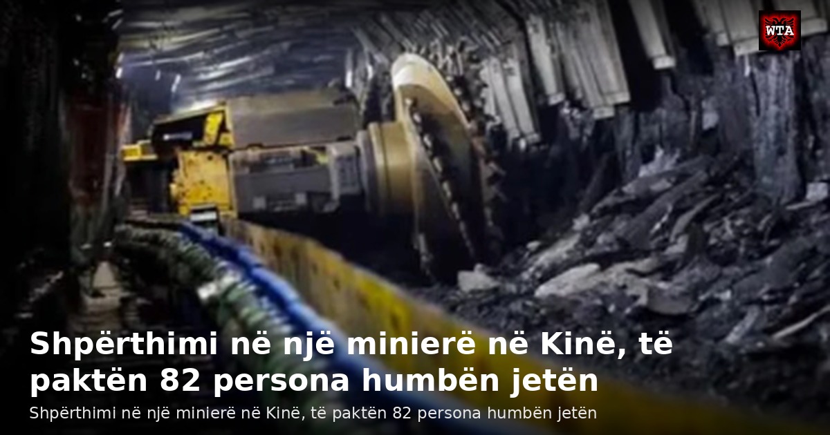 Shpërthimi në një minierë në Kinë, të paktën 82 persona humbën jetën