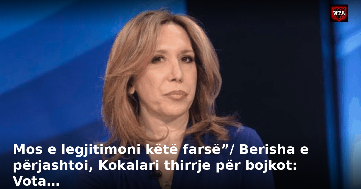 Mos e legjitimoni këtë farsë”/ Berisha e përjashtoi, Kokalari thirrje për bojkot: Vota…