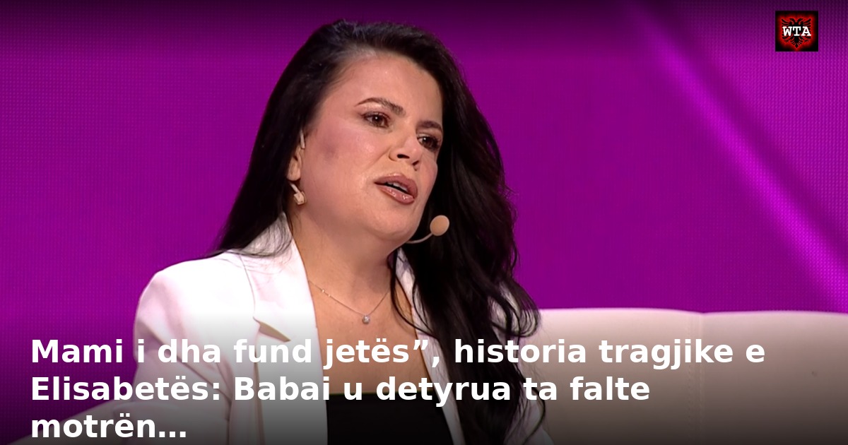 Mami i dha fund jetës”, historia tragjike e Elisabetës: Babai u detyrua ta falte motrën…