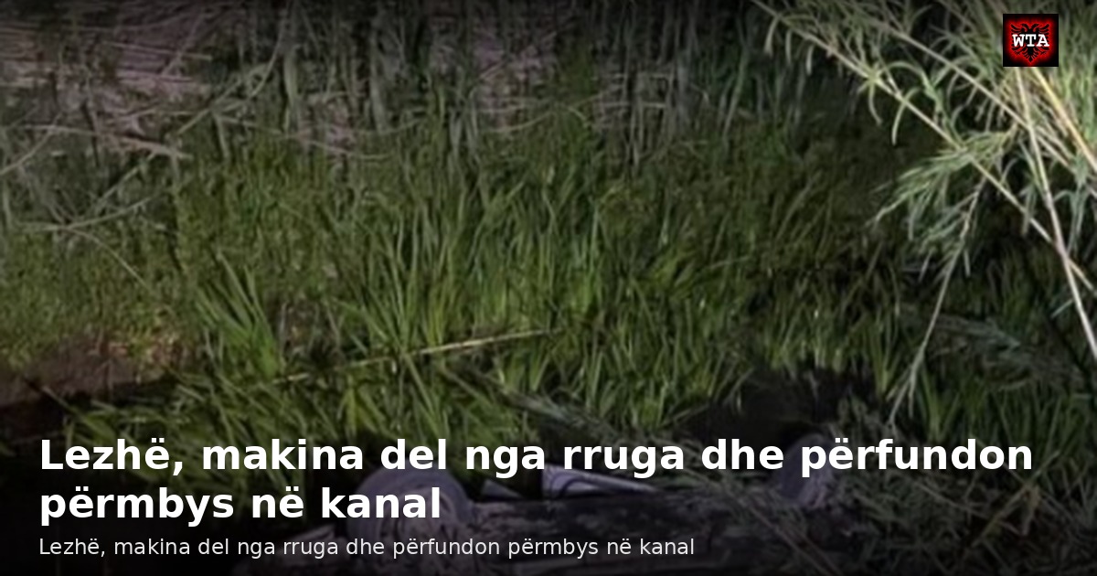 Lezhë, makina del nga rruga dhe përfundon përmbys në kanal