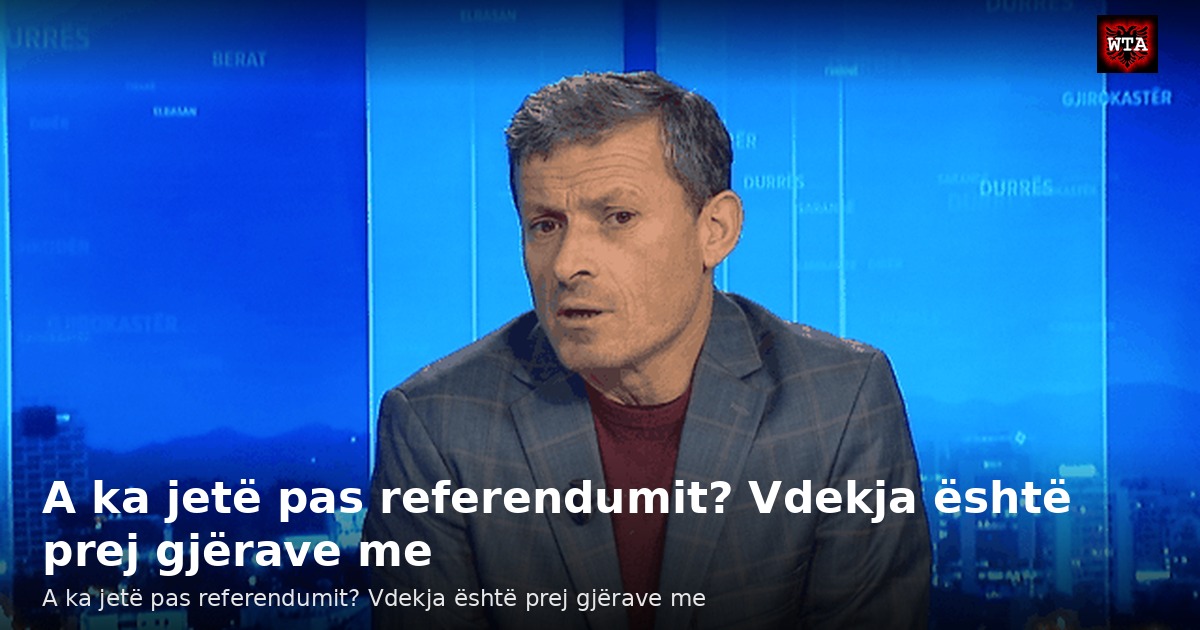 A ka jetë pas referendumit? Vdekja është prej gjërave me